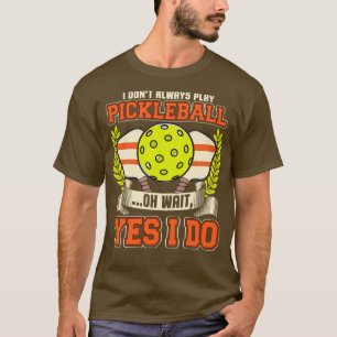 Camiseta Eu Nem Sempre Toco Pickleball Oh Espera Sim Eu Toc