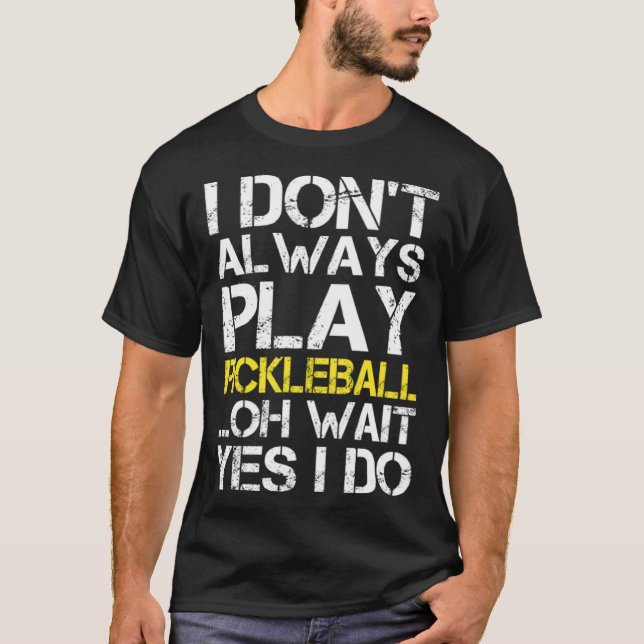 Camiseta Eu nem sempre toco picleball (Frente)