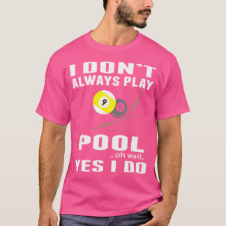 Camiseta Eu Nem Sempre Toco Piscina Oh Espere Sim Eu Faço B