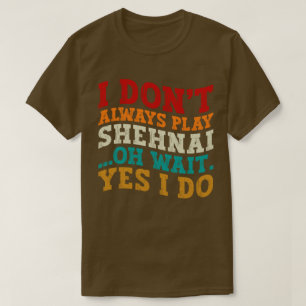 Camiseta Eu nem sempre toco Shehnai Oh, espera, sim eu faço