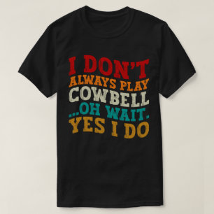 Camiseta Eu nem sempre toco sino. Espere, sim eu faço engra