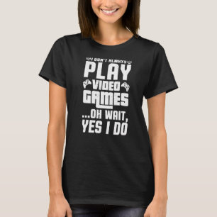 Camiseta Eu nem sempre toco Videos games