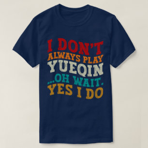 Camiseta Eu nem sempre toco Yueqin