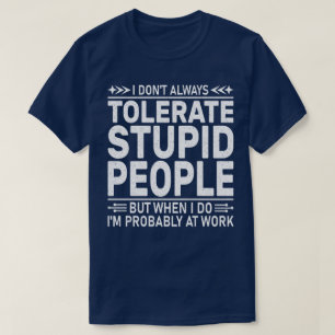 Camiseta Eu nem sempre tolero Pessoas estúpidas citação eng