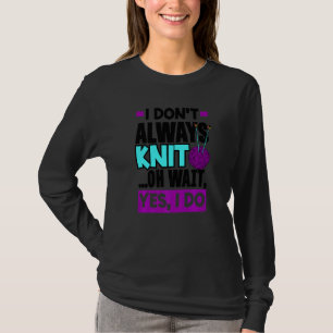Camiseta Eu Nem Sempre Tricoto Ah Espere Sim Eu Tricoto Tri