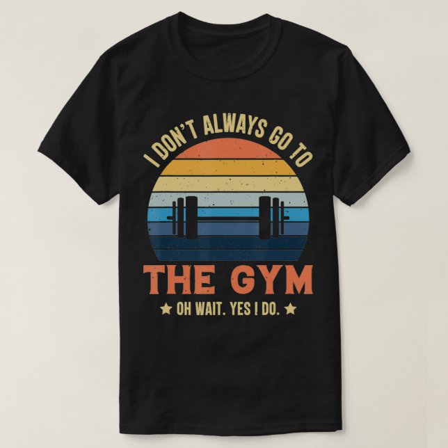 Camiseta Eu nem sempre vou à academia... Espera, sim, eu re (Frente do Design)