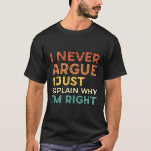 Camiseta Eu Nunca Argumento Eu Apenas Explico Por Que Estou