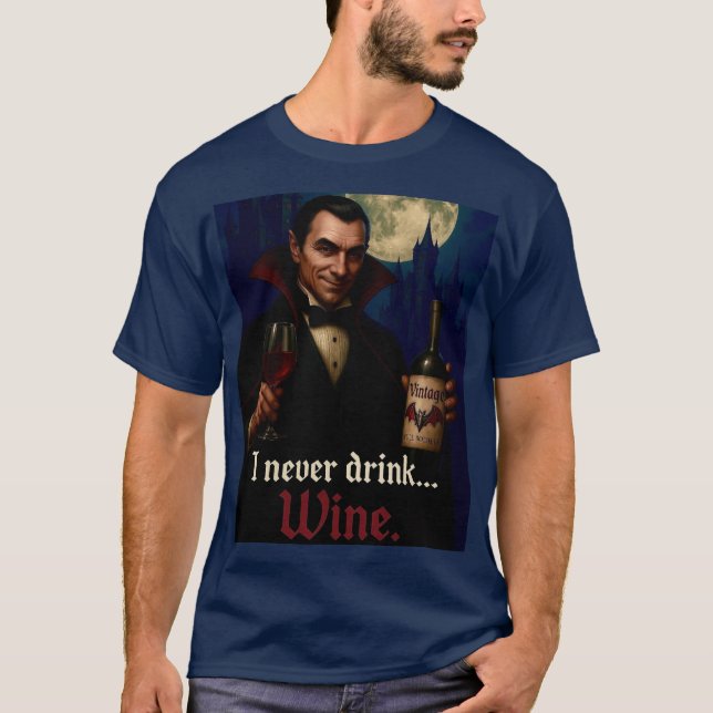 Camiseta "Eu Nunca Bebo... Vinho" Humor De Vampiro (Frente)