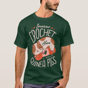 Camiseta Eu Nunca Chego A Crochet Sozinho Eu Tenho Pigões-G