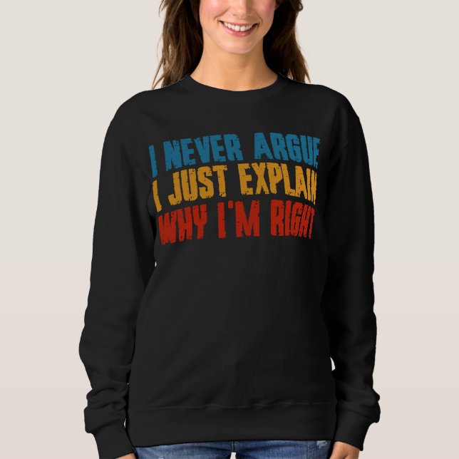 Camiseta Eu nunca discuto, apenas explico porque estou cert (Frente)