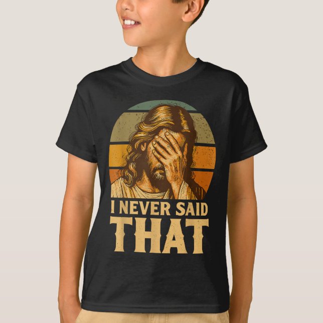 Camiseta Eu Nunca Disse Isso Meme Engraçado de Jesus Cristã (Frente)