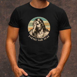 Camiseta Eu nunca disse que aquele homem engraçado é cristã