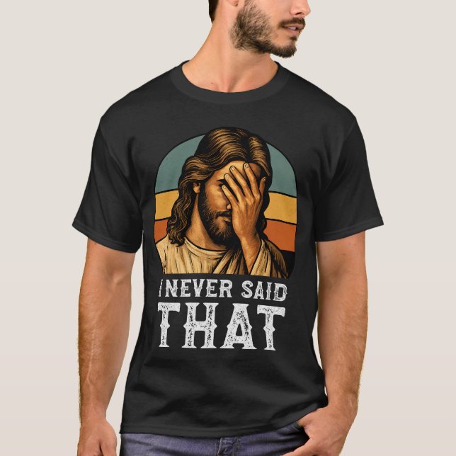 Camiseta Eu Nunca Disse Que Jesus Meme É Um Cristão Engraça (Frente)