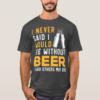 Camiseta Eu Nunca Disse Que Morreria Sem Cerveja Alcoólica