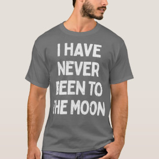 Camiseta Eu Nunca Estive Na Lua