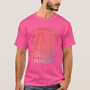 Camiseta Eu nunca machucaria um animal Eu sou mais de uma P