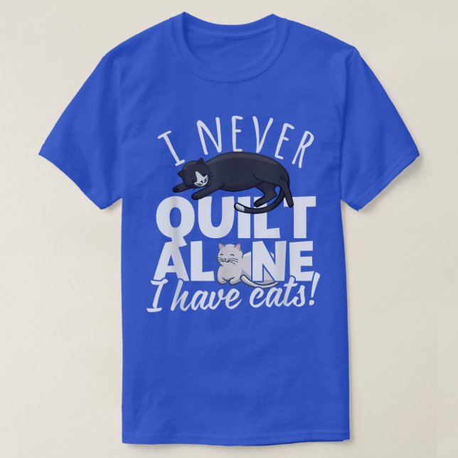 Camiseta Eu Nunca Me Inclino Sozinho Eu Tenho Cats Quilters (Frente do Design)
