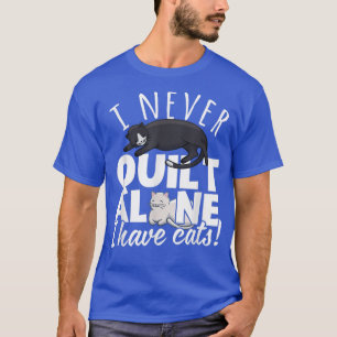 Camiseta Eu Nunca Me Inclino Sozinho Eu Tenho Cats Quilters