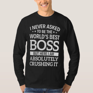 Camiseta Eu nunca pedi para ser o melhor chefe do mundo