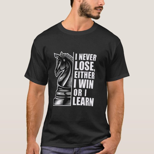 Camiseta Eu Nunca Perder Que Eu Ganhe Ou Aprenda, Chess Mot (Frente)