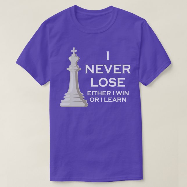 Camiseta Eu Nunca Perder Que Eu Ou Ganhe Ou Eu Aprendo Xadr (Frente do Design)