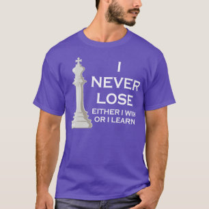 Camiseta Eu Nunca Perder Que Eu Ou Ganhe Ou Eu Aprendo Xadr