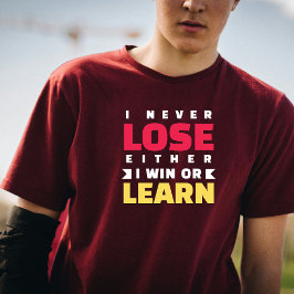 Camiseta Eu nunca Perder que ou eu ganhe ou aprenda
