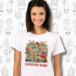 Camiseta Eu Nunca Posso Ter Muitos Cactos De Flor