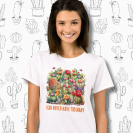 Camiseta Eu Nunca Posso Ter Muitos Cactos De Flor