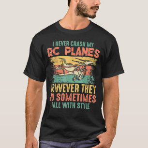 Camiseta Eu Nunca Prenco Meus Aviões Rc Eles Caiam Com Est