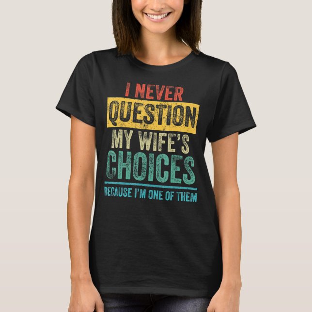 Camiseta Eu Nunca Questiono A Citação Da Piada Do Pai Para  (Frente)