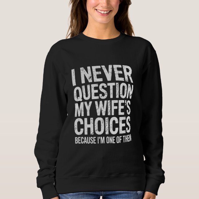 Camiseta Eu nunca questiono a esposa e o marido das escolha (Frente)