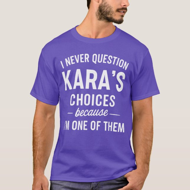 Camiseta Eu Nunca Questiono as Escolhas de KARAS Porque Sou (Frente)