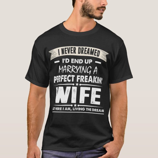 Camiseta Eu nunca sonhei que acabaria me casando com a espo (Frente)