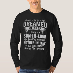 Camiseta Eu nunca sonhei que acabaria sendo um genro incrív