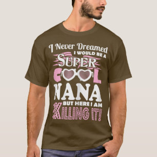 Camiseta Eu Nunca Sonhei Que Estaria Nana Aqui Estou Matand