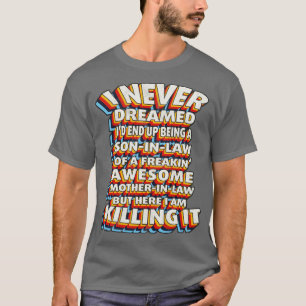 Camiseta Eu Nunca Sonhei Que Eu Acabasse Sendo Um Filho De 