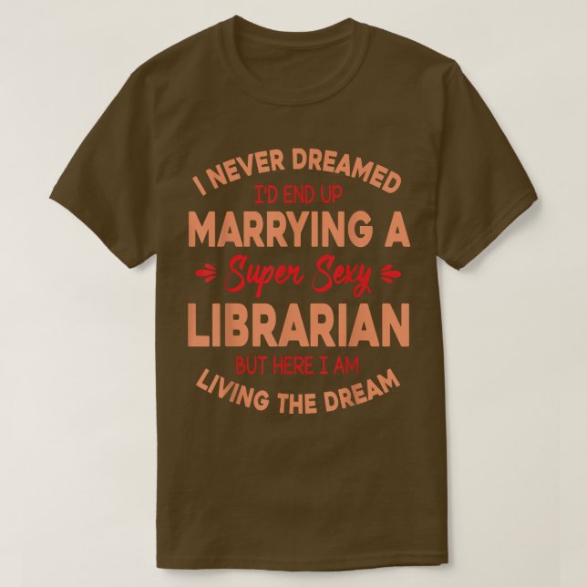 Camiseta Eu Nunca Sonhei Que Eu Casado Uma Biblioteca Super (Frente do Design)