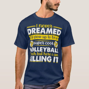 Camiseta Eu nunca sonhei que eu cresceria para ser uma Vol