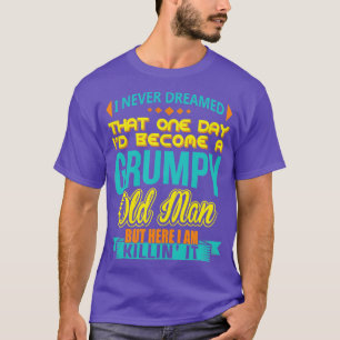 Camiseta Eu Nunca Sonhei Que Id Se Tornasse Um Velho Engraç