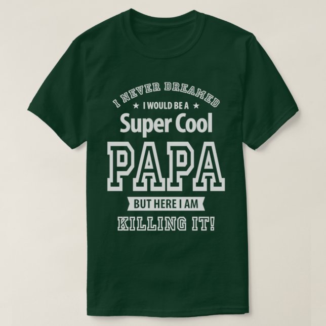 Camiseta Eu nunca sonhei que seria um papai super Legal (Frente do Design)