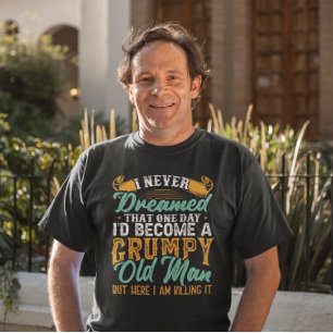 Camiseta Eu nunca sonhei que seria um velho rabugento