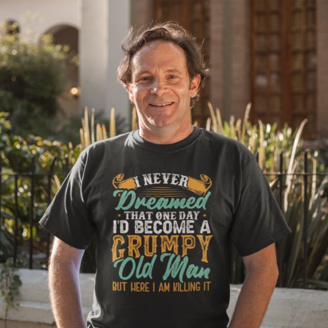 Camiseta Eu nunca sonhei que seria um velho rabugento (Criador carregado)