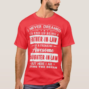 Camiseta Eu nunca sonhei que seria uma Filha da FatherinLaw