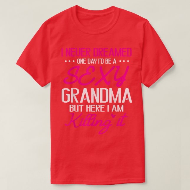 Camiseta Eu nunca sonhei um dia eu seria uma avó feliz (Frente do Design)