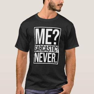 Camiseta Eu nunca sou sarcástico