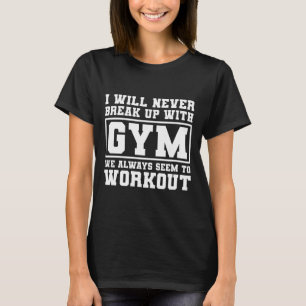 Camiseta Eu Nunca Vou Terminar Com Gym, Engraçado Meme