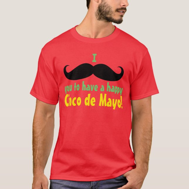 Camiseta Eu o bigode a ter um feliz Cinco de Mayo (Frente)