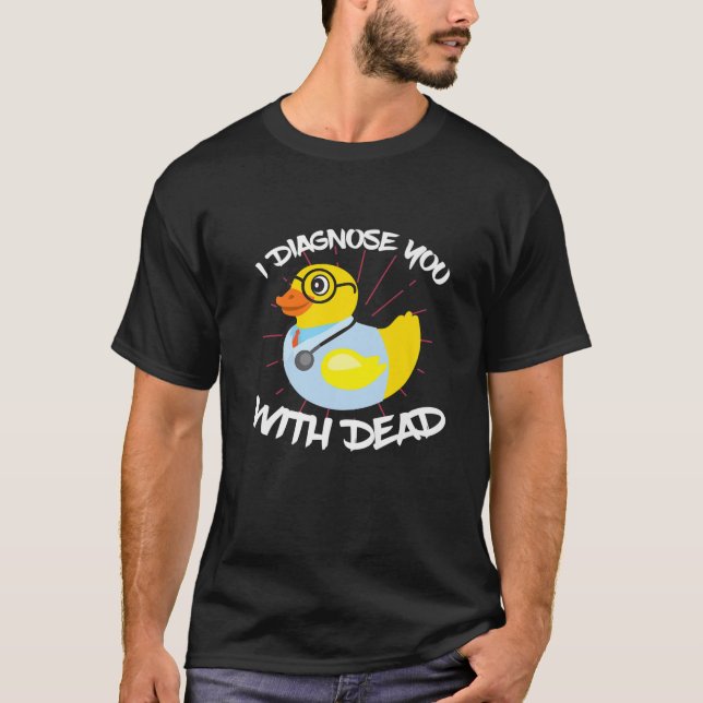 Camiseta Eu O Diagnostico Com Morto Médico Quack (Frente)