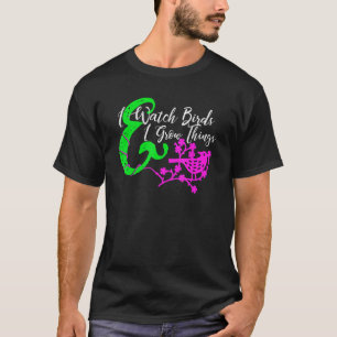 Camiseta Eu Observo Pássaros & Eu Cultivo Coisas Ornitólogo